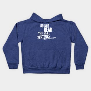 DO NOT READ THE NEXT SENTENCE YOU LITTLE REBEL....I LIKE YOU Kids Hoodie